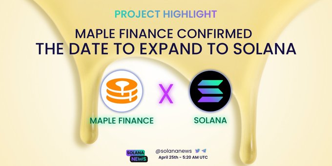 PROJECT HIGHLIGHT 
MAPLE FINANCE CONFIRMED THE DATE TO EXPAND TO SOLANA
