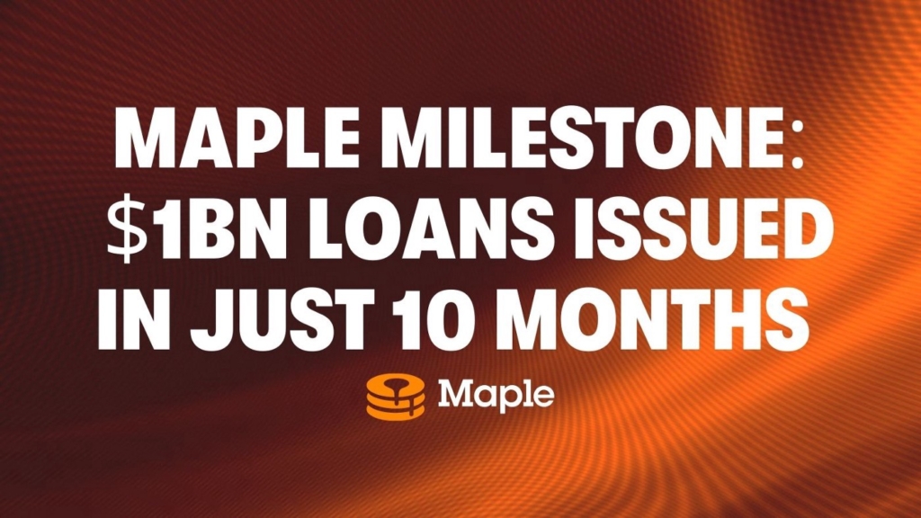 MAPLE MILESTONE $1BN LOANS ISSUED IN JUST 10 MONTHS